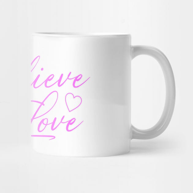 Believe In Love by Dale Preston Design